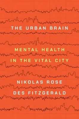 The Urban Brain: Zdrowie psychiczne w mieście witalnym - The Urban Brain: Mental Health in the Vital City