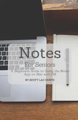 Notatki dla seniorów: Przewodnik dla początkujących po korzystaniu z aplikacji Notatki na komputerach Mac i iOS - Notes For Seniors: A Beginners Guide To Using the Notes App On Mac and iOS