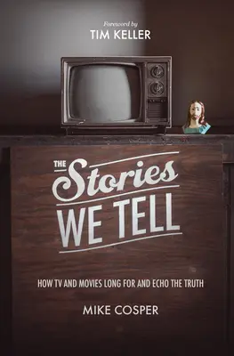 Historie, które opowiadamy: jak telewizja i filmy tęsknią za prawdą i ją odzwierciedlają - The Stories We Tell: How TV and Movies Long for and Echo the Truth