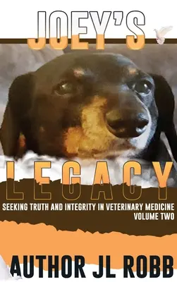 Joey's Legacy Volume Two: Seeking Truth and Integrity in Veterinary Medicine opowiada o niewielkim odsetku złych aktorów (the Bad Guys) oraz o tym, że - Joey's Legacy Volume Two: Seeking Truth and Integrity in Veterinary Medicine is about the small percentage of bad actors (the Bad Guys) and the