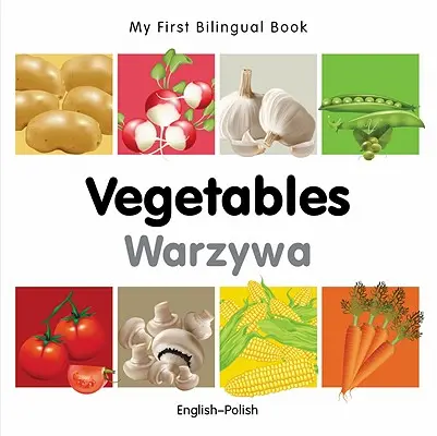 Moja pierwsza dwujęzyczna książka - warzywa (angielsko-polski) - My First Bilingual Book-Vegetables (English-Polish)