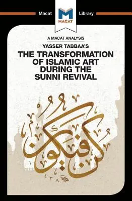 Analiza książki Yassera Tabbaa Transformacja sztuki islamskiej podczas sunnickiego odrodzenia - An Analysis of Yasser Tabbaa's The Transformation of Islamic Art During the Sunni Revival