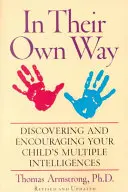 Na swój sposób: Odkrywanie i wspieranie wielorakich inteligencji dziecka - In Their Own Way: Discovering and Encouraging Your Child's Multiple Intelligences