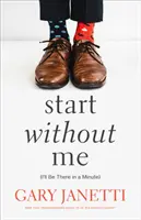 Zacznij beze mnie - (Będę tam za minutę) - Start Without Me - (I'll Be There in a Minute)