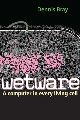 Wetware: Komputer w każdej żywej komórce - Wetware: A Computer in Every Living Cell