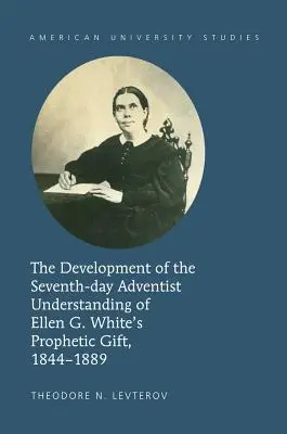 Rozwój rozumienia proroczego daru Ellen G. White przez Adwentystów Dnia Siódmego, 1844-1889 - The Development of the Seventh-Day Adventist Understanding of Ellen G. White's Prophetic Gift, 1844-1889