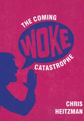 Nadchodząca katastrofa Woke: Krytyczna analiza kultury Woke - The Coming Woke Catastrophe: A Critical Examination of Woke Culture
