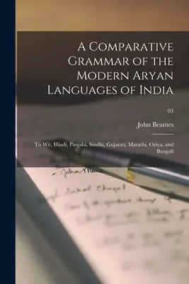 Gramatyka porównawcza współczesnych języków aryjskich Indii: do Wit, Hindi, Panjabi, Sindhi, Gujarati, Marathi, Oriya i Bangali; 03 - A Comparative Grammar of the Modern Aryan Languages of India: to Wit, Hindi, Panjabi, Sindhi, Gujarati, Marathi, Oriya, and Bangali; 03