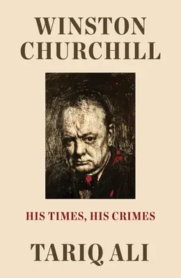 Winston Churchill: Jego czasy, jego zbrodnie - Winston Churchill: His Times, His Crimes