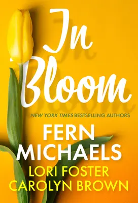 In Bloom: Trzy rozkoszne historie miłosne idealne na wiosenne czytanie - In Bloom: Three Delightful Love Stories Perfect for Spring Reading