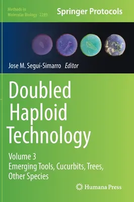 Technologia podwojonych haploidów: Tom 3: Nowe narzędzia, dyniowate, drzewa, inne gatunki - Doubled Haploid Technology: Volume 3: Emerging Tools, Cucurbits, Trees, Other Species