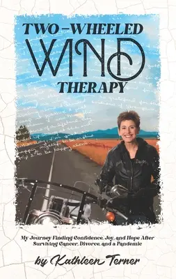 Terapia wiatrem na dwóch kółkach: Moja podróż w poszukiwaniu pewności siebie, radości i nadziei po przeżyciu raka, rozwodu i pandemii - Two-Wheeled Wind Therapy: My Journey Finding Confidence, Joy, and Hope After Surviving Cancer, Divorce, and a Pandemic