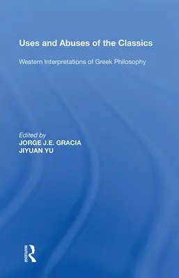 Wykorzystanie i nadużycia klasyki: Zachodnie interpretacje filozofii greckiej - Uses and Abuses of the Classics: Western Interpretations of Greek Philosophy