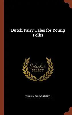 Holenderskie bajki dla młodzieży - Dutch Fairy Tales for Young Folks