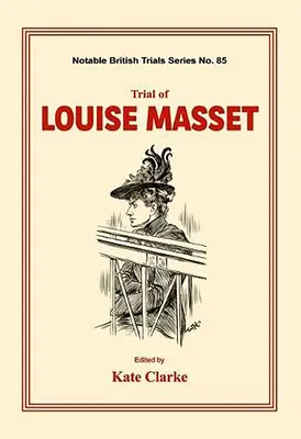 Proces Louise Masset: (Znane brytyjskie procesy sądowe) - Trial of Louise Masset: (Notable British Trials)