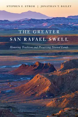 The Greater San Rafael Swell: Szanując tradycję i zachowując historyczne ziemie - The Greater San Rafael Swell: Honoring Tradition and Preserving Storied Lands