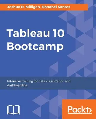 Tableau 10 Bootcamp: Intensywne szkolenie w zakresie wizualizacji danych i tworzenia pulpitów nawigacyjnych - Tableau 10 Bootcamp: Intensive training for data visualization and dashboarding