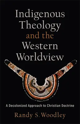 Rdzenna teologia i zachodni światopogląd - Indigenous Theology and the Western Worldview