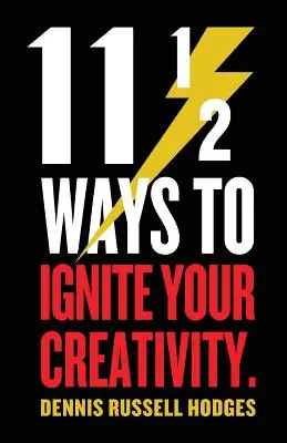 11 1/2 sposobów na rozpalenie kreatywności - 11 1/2 Ways to Ignite Your Creativity