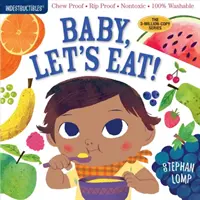 Niezniszczalne: Baby, Let's Eat: Chew Proof - Rip Proof - Nontoxic - 100% Washable (Książka dla niemowląt, noworodków, bezpieczna do żucia) - Indestructibles: Baby, Let's Eat!: Chew Proof - Rip Proof - Nontoxic - 100% Washable (Book for Babies, Newborn Books, Safe to Chew)
