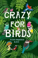 Szaleństwo na punkcie ptaków - fascynujące i fantastyczne fakty - Crazy for Birds - Fascinating and Fabulous Facts