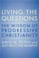 Żyjąc pytaniami: Mądrość postępowego chrześcijaństwa - Living the Questions: The Wisdom of Progressive Christianity