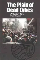 Równina martwych miast: Syryjska opowieść - The Plain of Dead Cities: A Syrian Tale