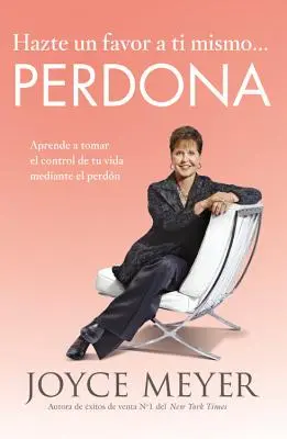 Wyświadcz przysługę sobie... Perdona: Aprende a Tomar El Control de Tu Vida Mediante El Perdn - Hazte Un Favor a Ti Mismo... Perdona: Aprende a Tomar El Control de Tu Vida Mediante El Perdn