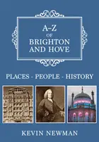 A-Z of Brighton and Hove: Miejsca - Ludzie - Historia - A-Z of Brighton and Hove: Places-People-History