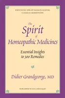 Duch leków homeopatycznych - podstawowe informacje o 300 lekach - Spirit of Homeopathic Medicines - Essential Insights to 300 Remedies