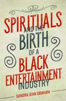 Spirituals i narodziny czarnego przemysłu rozrywkowego - Spirituals and the Birth of a Black Entertainment Industry