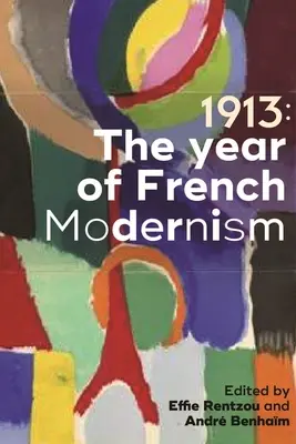 1913: Rok francuskiego modernizmu - 1913: The Year of French Modernism