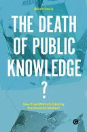 Śmierć wiedzy publicznej: jak wolne rynki niszczą ogólny intelekt - The Death of Public Knowledge?: How Free Markets Destroy the General Intellect