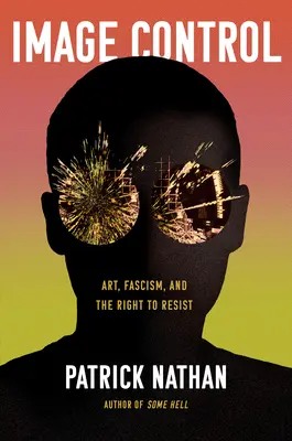 Kontrola obrazu: Sztuka, faszyzm i prawo do oporu - Image Control: Art, Fascism, and the Right to Resist