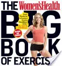 Wielka księga ćwiczeń dla kobiet: Cztery tygodnie do szczuplejszej, seksowniejszej i zdrowszej sylwetki! - The Women's Health Big Book of Exercises: Four Weeks to a Leaner, Sexier, Healthier You!