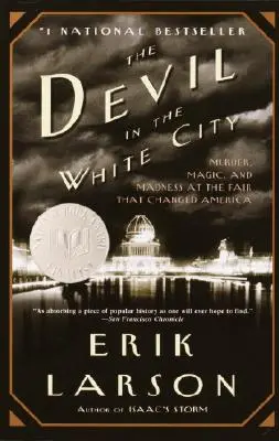 Diabeł w Białym Mieście: Morderstwo, magia i szaleństwo na targach, które zmieniły Amerykę - The Devil in the White City: Murder, Magic, and Madness at the Fair That Changed America