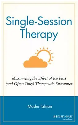Terapia jednosesyjna: Maksymalizacja efektu pierwszego (i często jedynego) spotkania terapeutycznego - Single Session Therapy: Maximizing the Effect of the First (and Often Only) Therapeutic Encounter