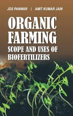 Rolnictwo ekologiczne Zakres i zastosowania nawozów organicznych: Zakres i zastosowanie nawozów organicznych - Organic Farming Scope and Uses of Biofertilizers: Scope and Uses of Biofertilizers