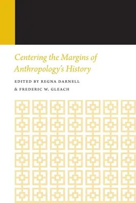 Centrowanie marginesów historii antropologii: Rocznik Historii Antropologii, tom 14 - Centering the Margins of Anthropology's History: Histories of Anthropology Annual, Volume 14