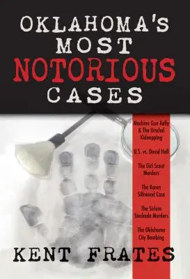 Najgłośniejsze sprawy Oklahomy: Machine Gun Kelly Trial, Us Vs David Hall, Girl Scout Murders, Karen Silkwood, Oklahoma City Bombing - Oklahoma's Most Notorious Cases: Machine Gun Kelly Trial, Us Vs David Hall, Girl Scout Murders, Karen Silkwood, Oklahoma City Bombing