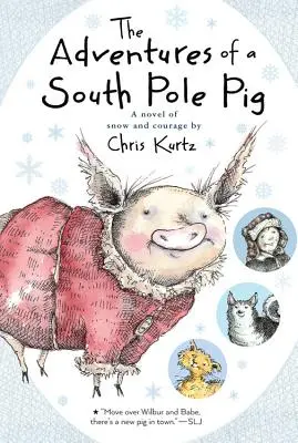 Przygody świnki na biegunie południowym: powieść o śniegu i odwadze - The Adventures of a South Pole Pig: A Novel of Snow and Courage
