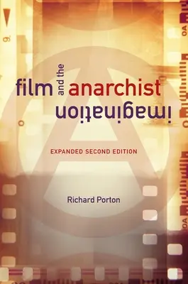 Film i wyobraźnia anarchistyczna: Wydanie drugie rozszerzone - Film and the Anarchist Imagination: Expanded Second Edition