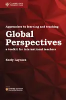 Podejścia do uczenia się i nauczania perspektyw globalnych: Zestaw narzędzi dla nauczycieli międzynarodowych - Approaches to Learning and Teaching Global Perspectives: A Toolkit for International Teachers