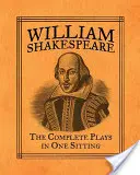 William Shakespeare: The Complete Plays in One Sitting