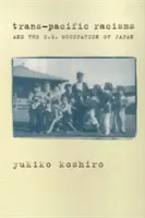 Rasizm trans-pacyficzny i amerykańska okupacja Japonii - Trans-Pacific Racisms and the U.S. Occupation of Japan