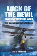 Szczęście diabła: Latające mieczniki podczas II wojny światowej - Luck of the Devil: Flying Swordfish in Wwii