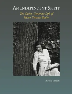 Niezależny duch: Ciche, hojne życie Helen Daniels Bader - An Independent Spirit: The Quiet, Generous Life of Helen Daniels Bader