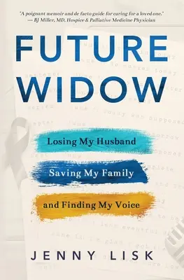Przyszła wdowa: Utrata męża, ocalenie rodziny i odnalezienie własnego głosu - Future Widow: Losing My Husband, Saving My Family, and Finding My Voice