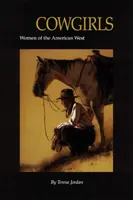 Kowbojki: Kobiety amerykańskiego Zachodu - Cowgirls: Women of the American West