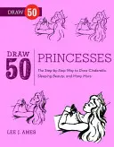 Draw 50 Princesses - The Step-by-Step Way to Draw Snow White, Cinderella, Sleeping Beauty, and Many More .... - Draw 50 Princesses - The Step-by-Step Way to Draw Snow White, Cinderella, Sleeping Beauty, and Many More . . .